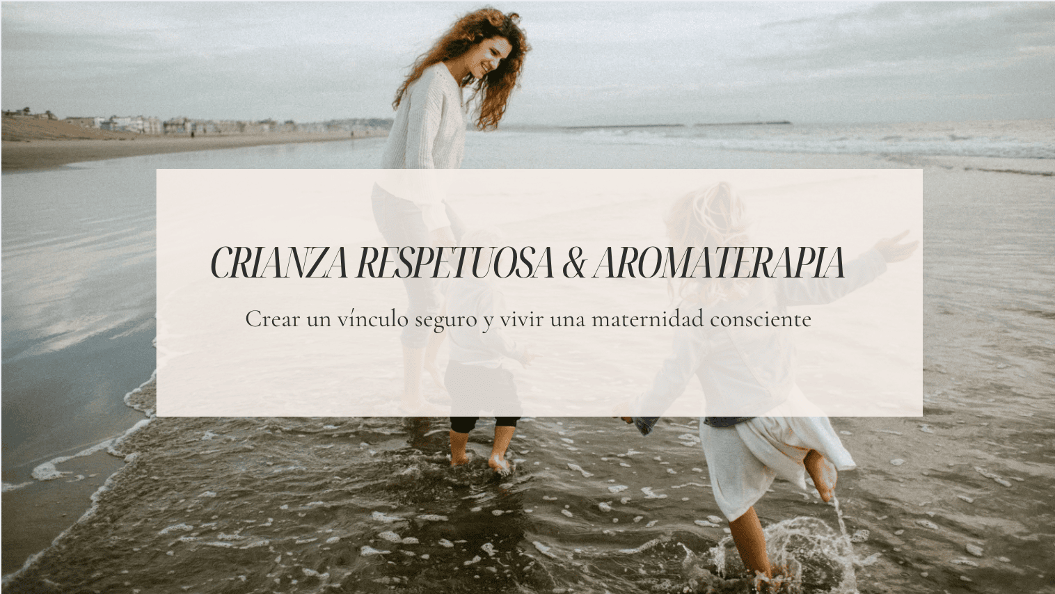 Crianza Respetuosa y Aromaterapia: Cómo crear un vínculo seguro este verano